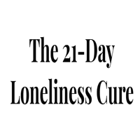 The 21 Day Loneliness Cure